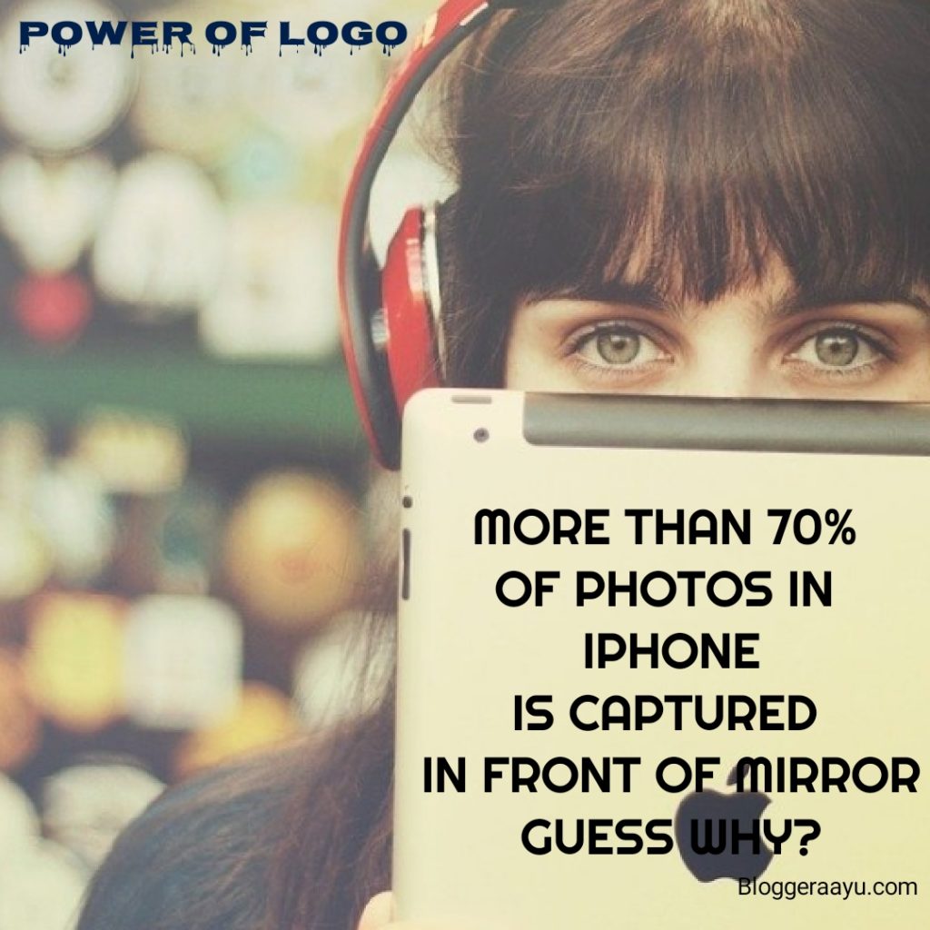 More than 70% of pics in i phone is captured in front of mirror .Its a nice thing to know about making a business can be a brand.