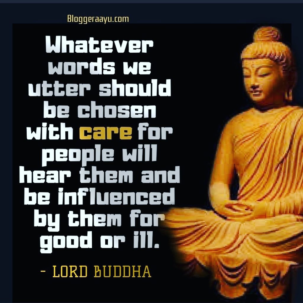 Whatever words we utter should be chosen with care. Lord Buddha quote. on communication in business.